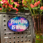 Peopling is Hard. Oval Sticker