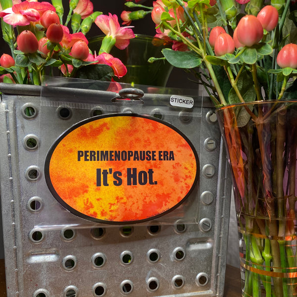 Perimenopause Era. It’s Hot. Oval Sticker