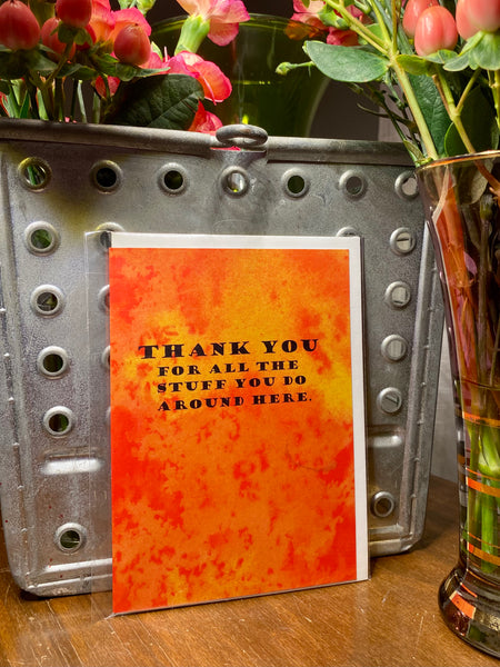 Thank you, for all of the stuff you do around here. Thank you Card