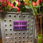 Born to Read; Forced to Work. Book Lovers Fridge Magnet
