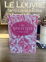 I Am Besotted With You Love Card