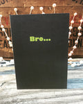 Bro... Greeting Card - Ree+Dot