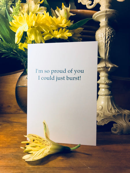 I’m So Proud Of You I Could Just Burst Card - Ree+Dot
