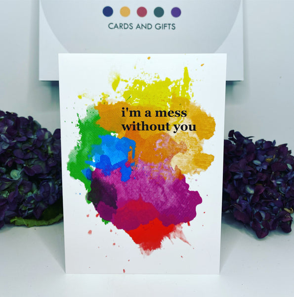 I’m a Mess Without You • Love Card
