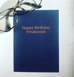 Happy Birthday Freakizoid Birthday Card - Ree+Dot