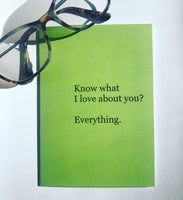 Know What I Love About You? Everything. Love Card - Ree+Dot