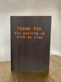 Thank You For Putting Up With My Crap Thank You Card