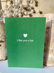 I Like You A Lot • Like Card