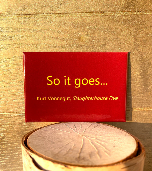 So it goes... Kurt Vonnegut, Slaughterhouse Five
