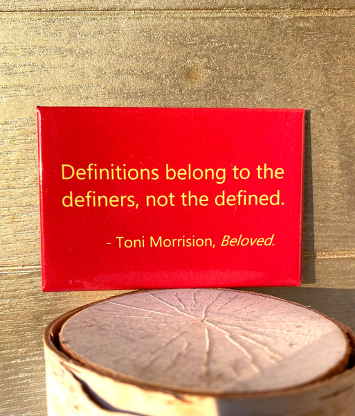 Definitions Belong to the Definer, Not the Defined. Toni Morrison, Beloved