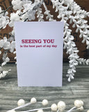 Seeing You Is The Best Part Of My Day Love Card 
