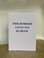 This Dumbass Loves You So Much • Love Card