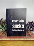 Everything Sucks… Encouragement Card