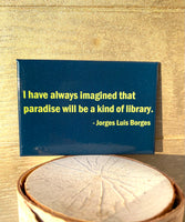 I have always imagined that paradise will be a kind of library. Jorges Luis Borges Quote
