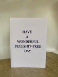 Have A Wonderful BS-Free Day Card
