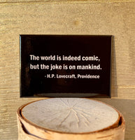 The world is indeed comic, but the joke is on mankind. H.P. Lovecraft Quote